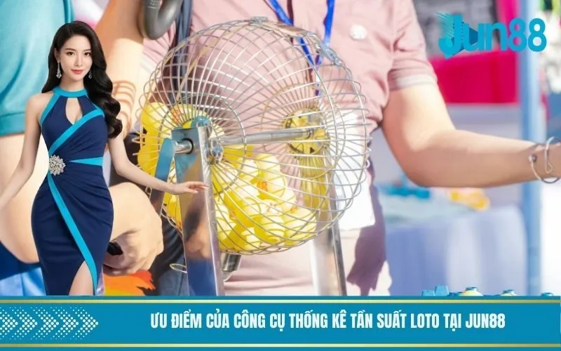 Ưu điểm của công cụ thống kê tần suất loto tại Jun88